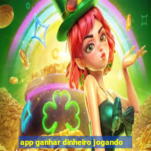 app ganhar dinheiro jogando